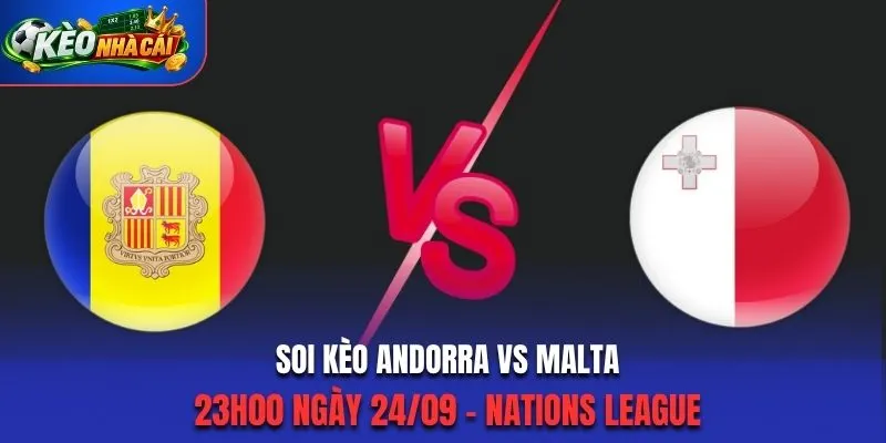 Soi Kèo Andorra Vs Malta 23h00 Ngày 24/09/2026 - Nations League: Kiếm Điểm Ra Về