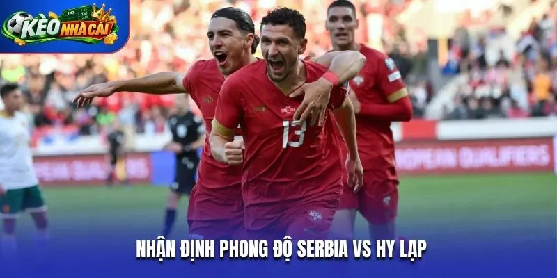 Nhận định phong độ Serbia vs Hy Lạp