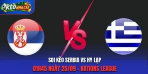Soi Kèo Serbia Vs Hy Lạp 01h45 Ngày 25/09/2026 - Nations League: Khó Phân Định